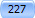 227
